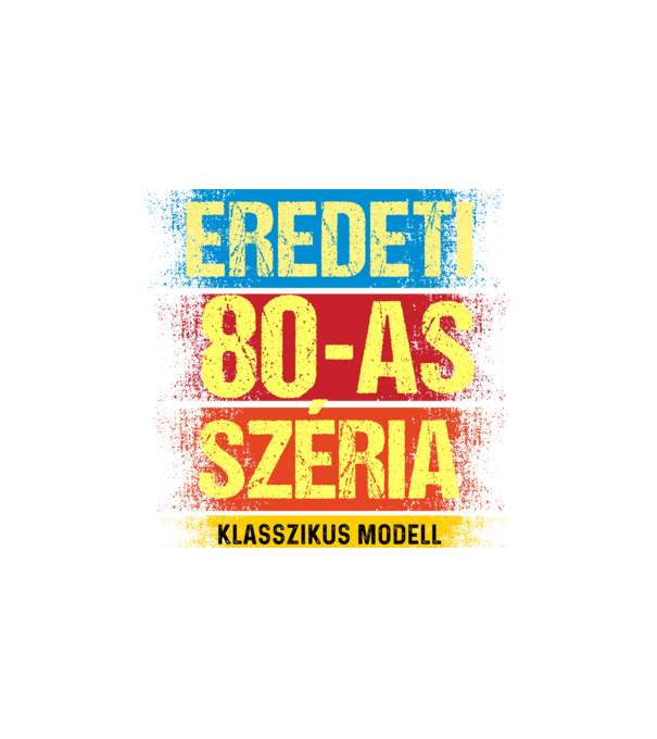 EREDEDI 80-AS SZÉRIA KLASSZKUS MODELL, RETRO SZÜLETÉSNAP minta fehér pólón