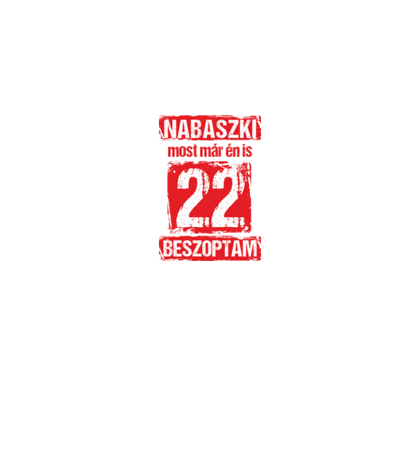 NABASZKAI MOST MÁR ÉN IS BESZOPTAM 22 ÉVES VAGYOK minta királykék pólón