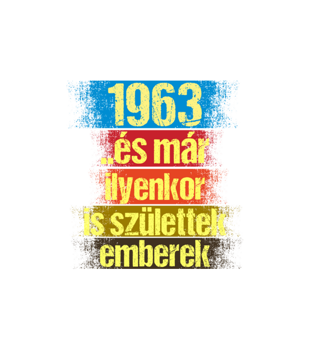 És már ilyenkor is születtek emberek, 1963 retro születésnapi felirat minta homokszín pólón