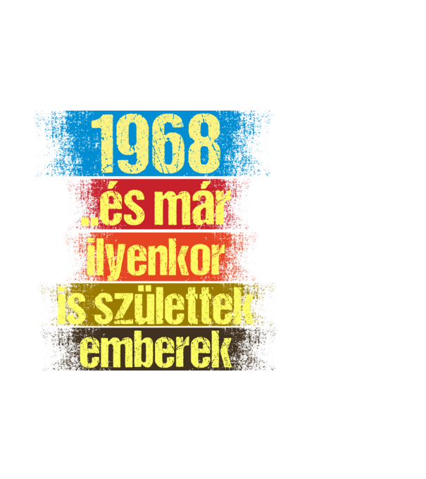 És már ilyenkor is születtek emberek, 1968 retro születésnapi felirat minta fekete pólón
