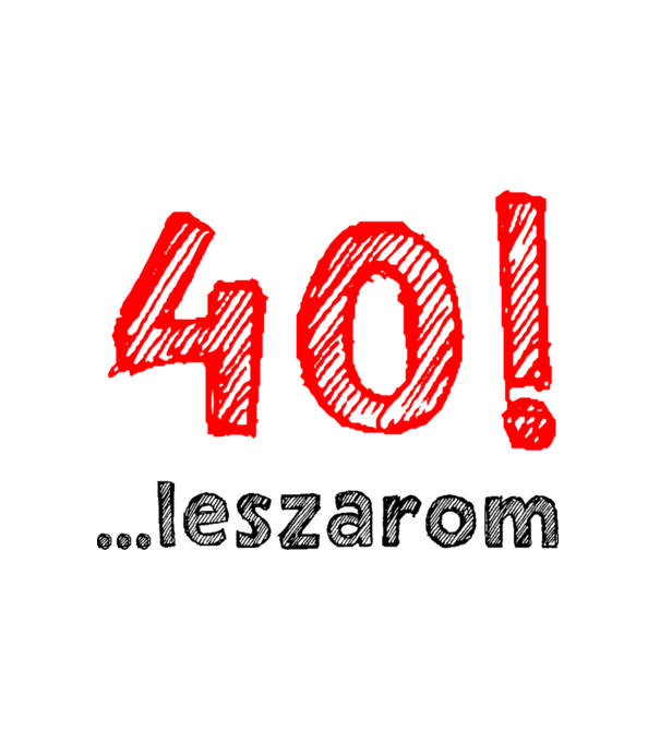 40 leszarom 40 éves szülinapra minta fehér pólón