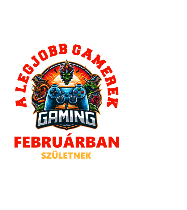 A LEGJOBB GAMEREK FEBRUÁRBAN SZÜLETNEK minta fehér pólón