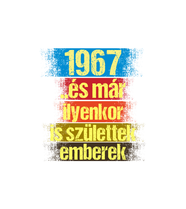 És már ilyenkor is születtek emberek, 1967 retro születésnapi felirat minta homokszín pólón
