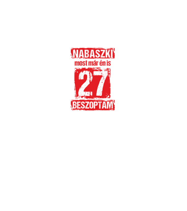 NABASZKAI MOST MÁR ÉN IS BESZOPTAM 27 ÉVES VAGYOK minta fekete pólón