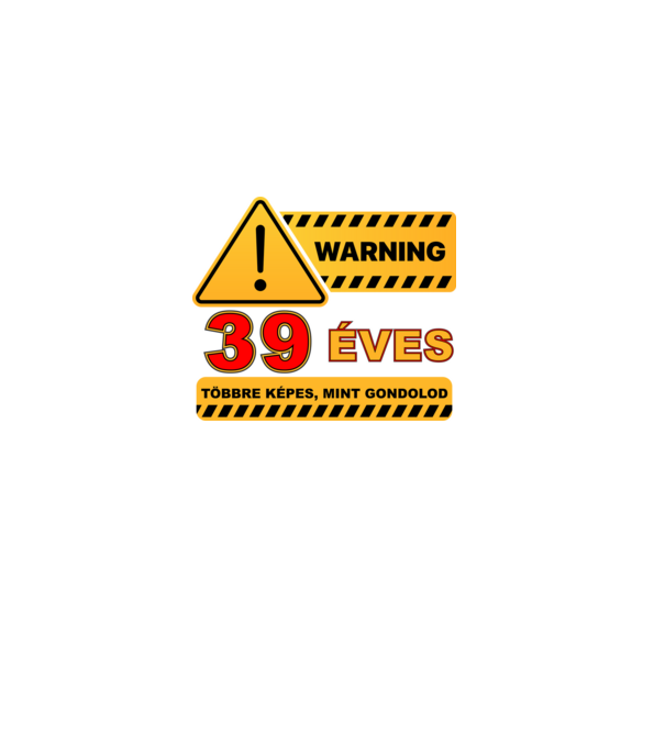 WARNING, 39 ÉVES TÖBBRE KÉPES, MIT GONDOLOD minta fekete pólón