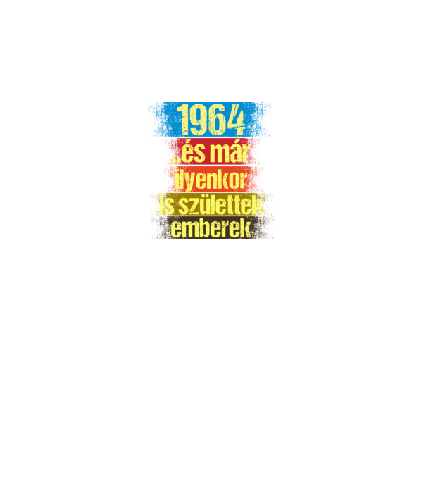 És már ilyenkor is születtek emberek, 1964 retro születésnapi felirat minta fekete pólón