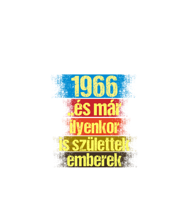 És már ilyenkor is születtek emberek, 1966 retro születésnapi felirat minta fekete pólón