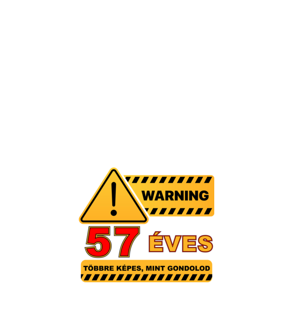 WARNING, 57 ÉVES TÖBBRE KÉPES, MIT GONDOLOD minta fehér pólón