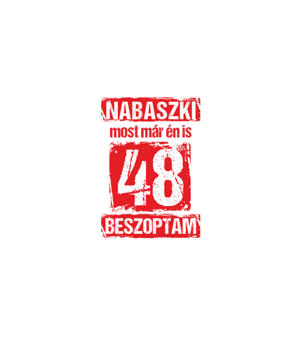 NABASZKI MOST MÁR ÉN IS BESZOPTAM 48 ÉVES VAGYOK minta fekete pólón