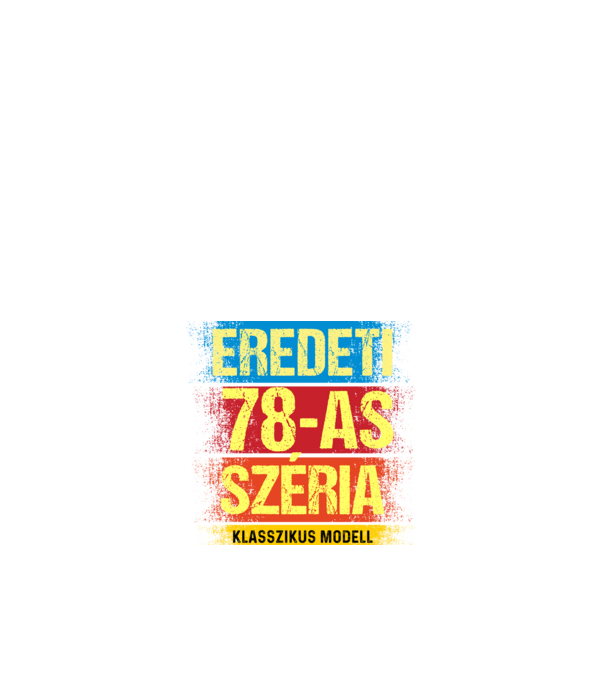 EREDEDI 78-AS SZÉRIA KLASSZKUS MODELL, RETRO SZÜLETÉSNAP minta fehér pólón
