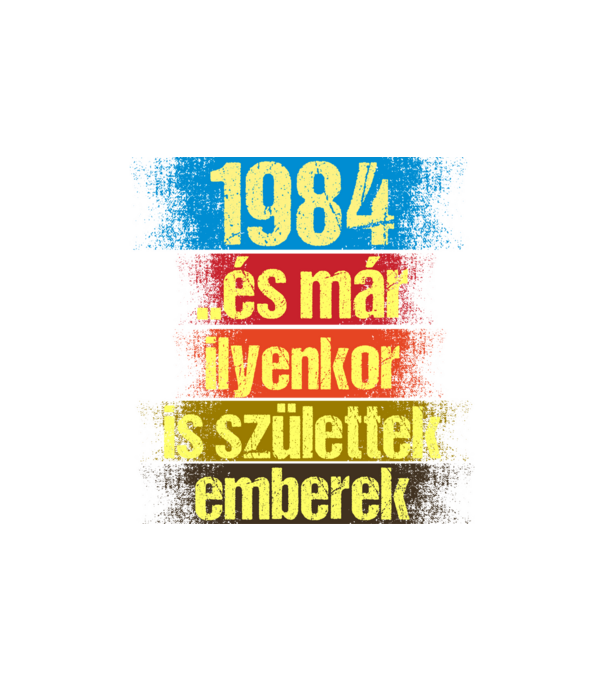 És már ilyenkor is születtek emberek, 1984 retro születésnapi felirat minta homokszín pólón