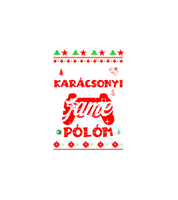 EZ A KARÁCSONYI GAMER PÓLÓM minta fehér pólón