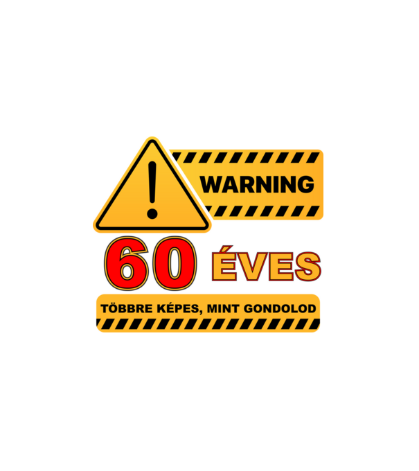 WARNING, 60 ÉVES TÖBBRE KÉPES, MIT GONDOLOD minta fehér pólón