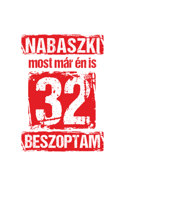 NABASZKI MOST MÁR ÉN IS BESZOPTAM 32 ÉVES VAGYOK minta fekete pólón