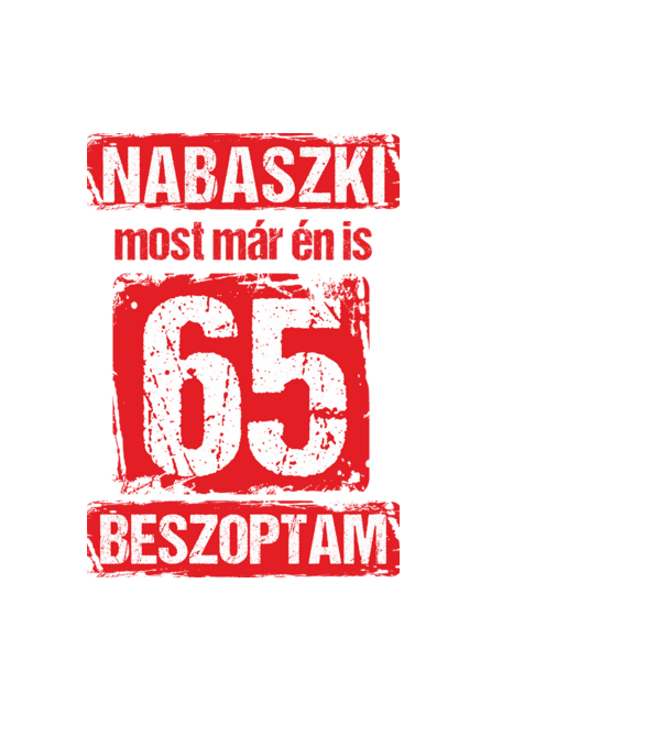 NABASZKI MOST MÁR ÉN IS BESZOPTAM 65 ÉVES VAGYOK minta fekete pólón