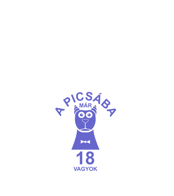 A PICSÁBA már 18 vagyok minta fehér pólón