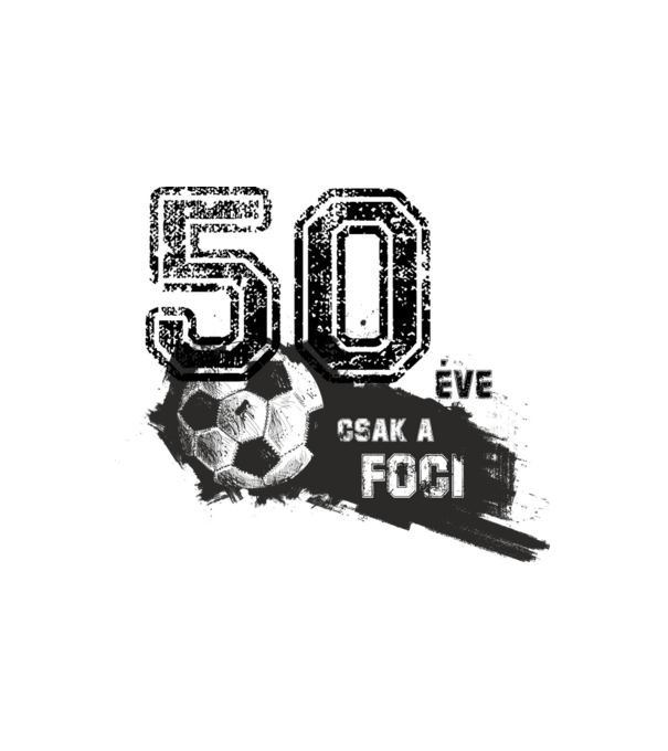 50 éve csak a foci 50 éves születésnapra minta fehér pólón