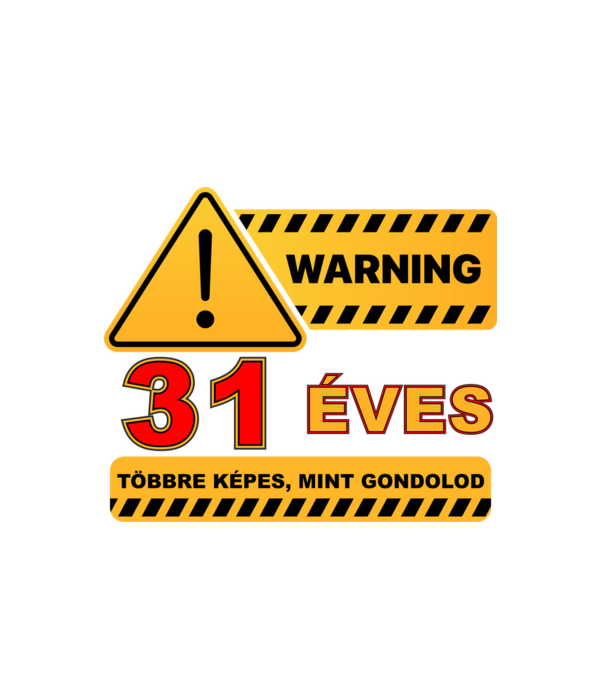 WARNING, 31 ÉVES TÖBBRE KÉPES, MIT GONDOLOD minta fehér pólón