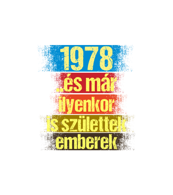 És már ilyenkor is születtek emberek, 1978 retro születésnapi felirat minta homokszín pólón