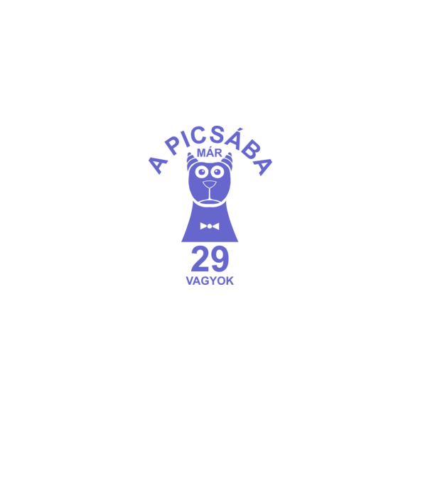 A PICSÁBA már 29 vagyok minta fehér pólón