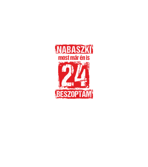 NABASZKAI MOST MÁR ÉN IS BESZOPTAM 24 ÉVES VAGYOK minta fekete pólón