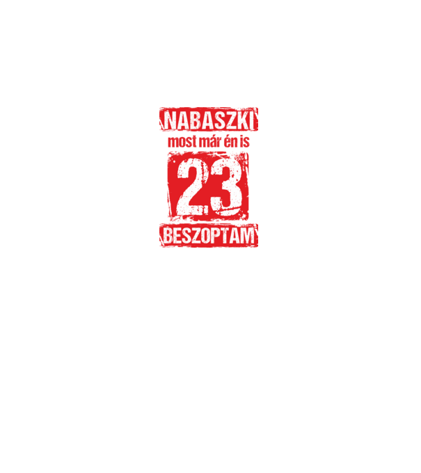 NABASZKAI MOST MÁR ÉN IS BESZOPTAM 23 ÉVES VAGYOK minta fekete pólón