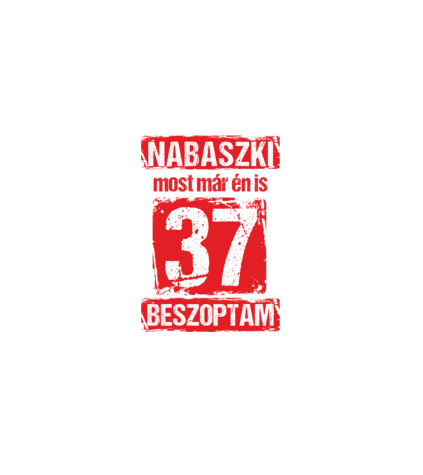 NABASZKI MOST MÁR ÉN IS BESZOPTAM 37 ÉVES VAGYOK minta szürke pólón