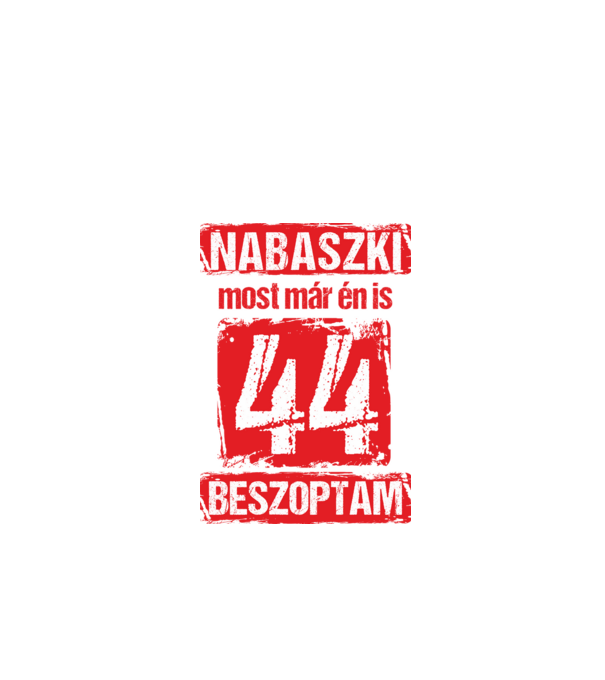 NABASZKI MOST MÁR ÉN IS BESZOPTAM 44 ÉVES VAGYOK minta fekete pólón