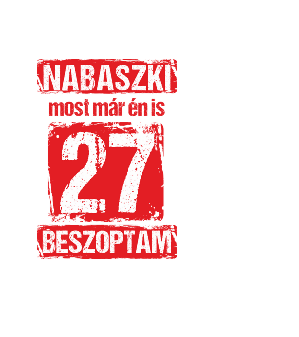NABASZKAI MOST MÁR ÉN IS BESZOPTAM 27 ÉVES VAGYOK minta fekete pólón