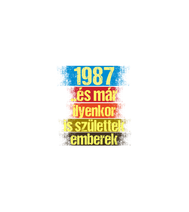 És már ilyenkor is születtek emberek, 1987 retro születésnapi felirat minta fekete pólón