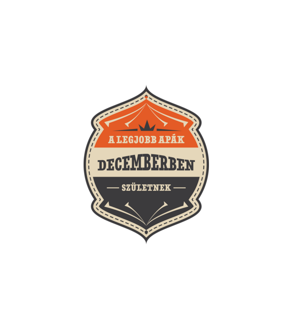 A LEGJOBB APÁK DECEMBERBEN SZÜLETNEK minta fehér pólón