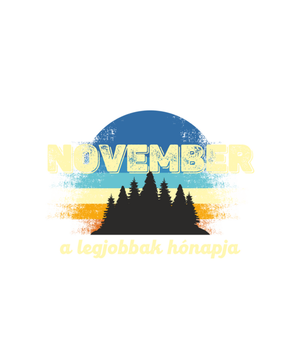 november a legobbak hónapja, novemberben születetteknek minta fehér pólón