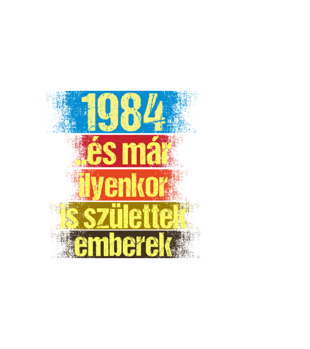És már ilyenkor is születtek emberek, 1984 retro születésnapi felirat minta fekete pólón