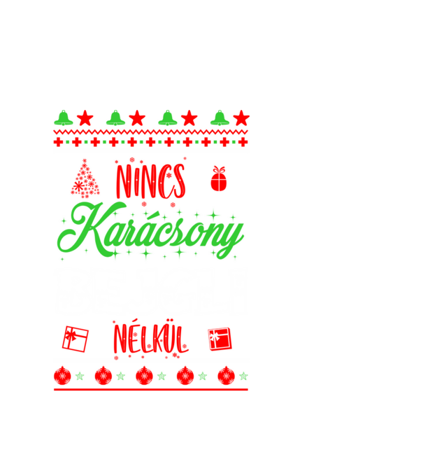 NINCS KARÁCSONY BEJGLI NÉLKÜL minta fehér pólón