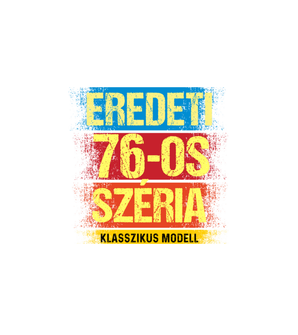 EREDEDI 76-OS SZÉRIA KLASSZKUS MODELL, RETRO SZÜLETÉSNAP minta fehér pólón