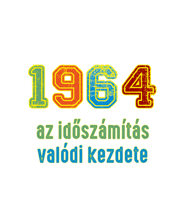 az időszámítás valódi kezdete 1964 minta fehér pólón