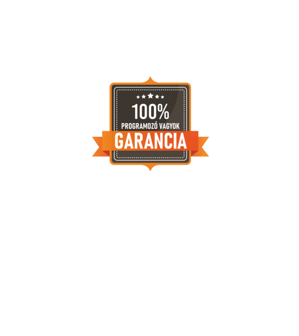 GARANCIA 100% PROGRAMOZÓ VAGYOK minta fehér pólón