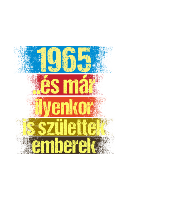 És már ilyenkor is születtek emberek, 1965 retro születésnapi felirat minta fekete pólón