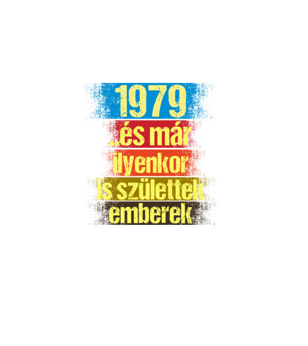 És már ilyenkor is születtek emberek, 1979 retro születésnapi felirat minta sötétkék pólón