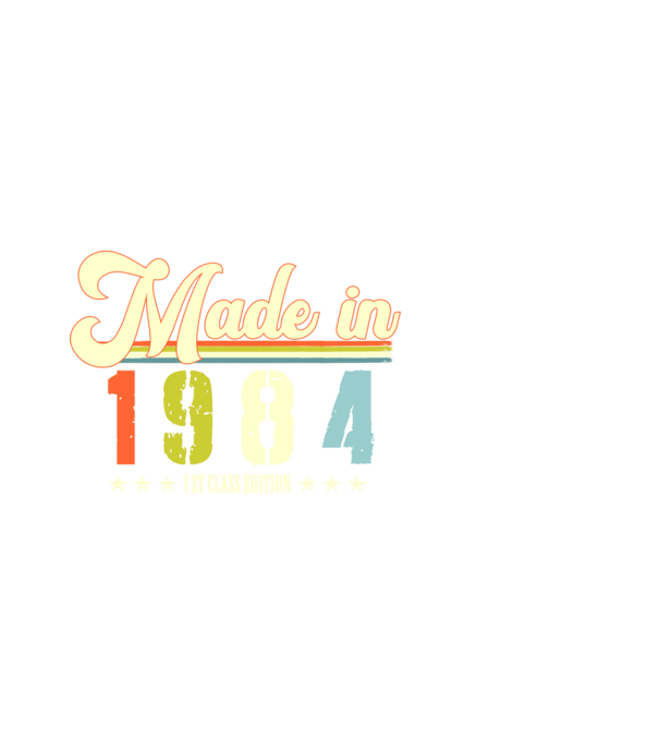 made in 1984, 1st class edition, születésnap, 1984-ben készült minta fehér pólón