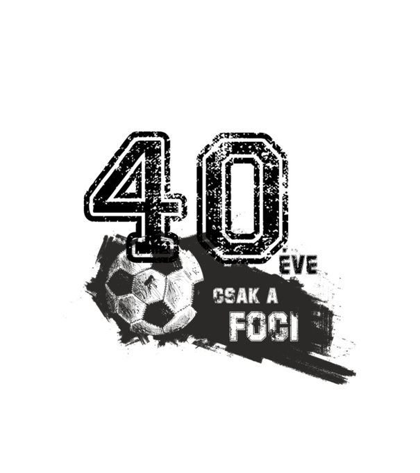 40 éve csak a foci 40 éves születésnapra minta fehér pólón