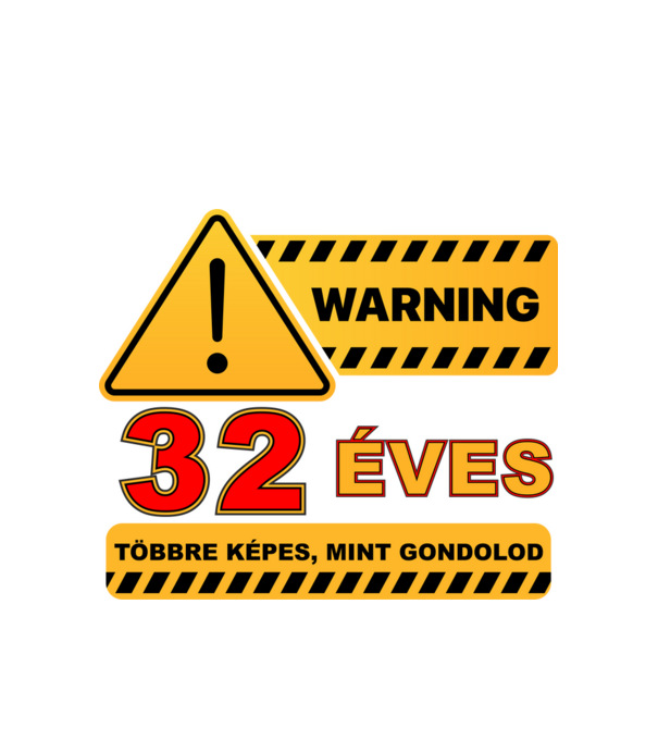 WARNING, 32 ÉVES TÖBBRE KÉPES, MIT GONDOLOD minta fehér pólón