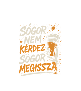 Sógor nem kérdez sógor megissza sörös minta fehér pólón
