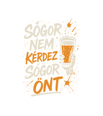 Sógor nem kérdez sógor önt sörös minta fehér pólón