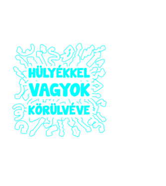 Hülyékkel vagyok körülvéve minta fehér pólón