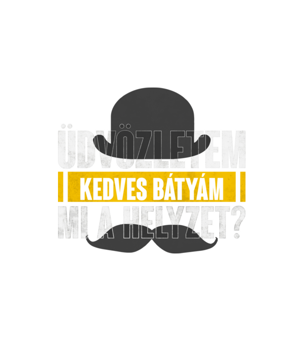 Üdvözletem kedves bátyám minta fehér pólón