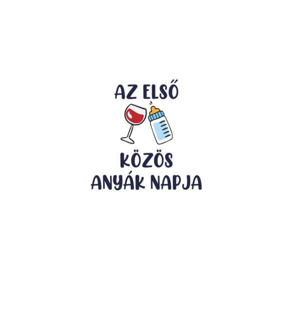 Első Közös Anyák Napja (fiús) minta fehér pólón