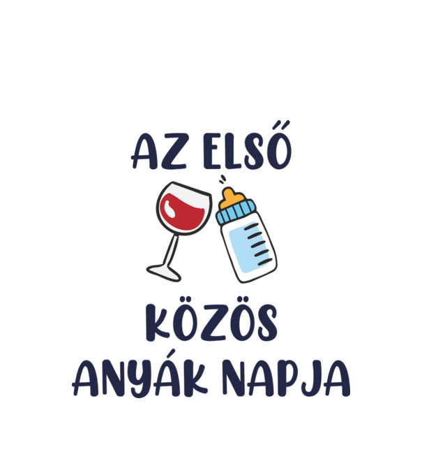 Első Közös Anyák Napja (fiús) minta fehér pólón