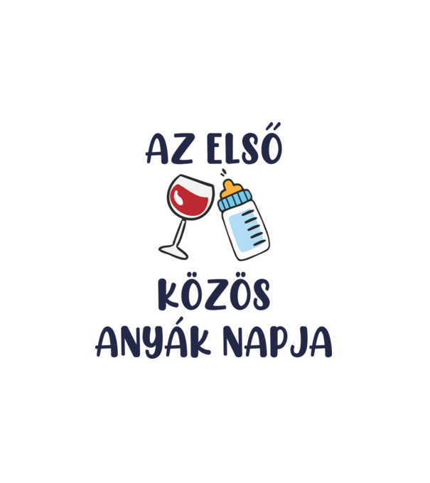 Első Közös Anyák Napja (fiús) minta fehér pólón