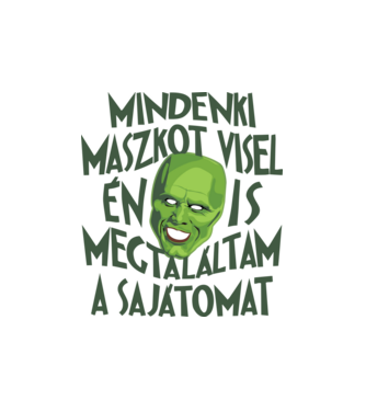 Mindenki maszkot visel, én is megtalálta a sajátomat minta fehér pólón